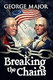Breaking the Chains: "If you want to be plunged into a fascinating, historical tale, with real and compelling characters, learning and thrilling as ... Cambridge. (Generations: A Family Saga)