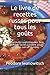 Le livre de recettes russes pour tous les goûts: Des formules sophistiquées, bon marché et faciles à suivre, pour un repas sain et durable