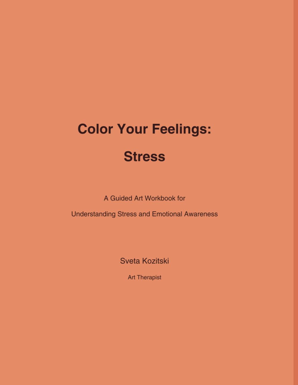 Color Your Feelings: Stress: A Guided Art Workbook for Understanding Stress and Emotional Awareness
