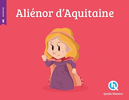 Aliénor D'Aquitaine (Quelle Histoire) (French Edition) Aliénor D'Aquitaine (Quelle Histoire) (French Edition)