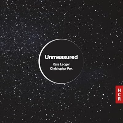 Kate Ledger/Christopher Fox: Unmeasured