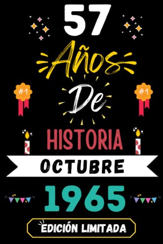 CUADERNO, 57 AÑOS DE HISTORIA OCTUBRE 1965 EDICIÓN LIMITADA: Regalo de 57 cumpleaños para mujeres y hombres, ideas de 57 cumpleaños... un ... regalo de 57 cumpleaños para él/ella.