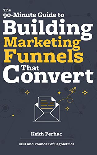 The 90-Minute Guide to Building Marketing Funnels That Convert (Data Beats Opinion Book 1) (English Edition)