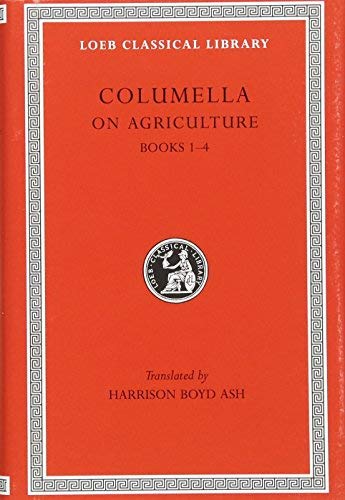De Re Rustica: Bks.I-IV v. 1 (Loeb Classical Library) by Columella (1989-07-01)