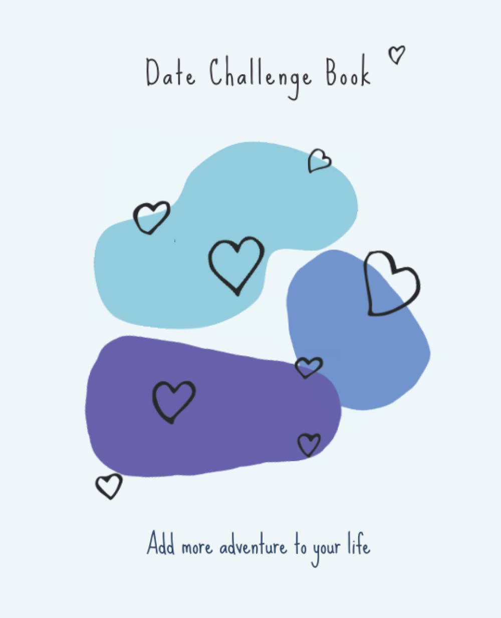 Date Book for couples, blue hearts theme, add more adventure to your life: Date challenge book, 50 activities for couples to strengthen your relationship