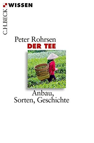 Der Tee: Anbau, Sorten, Geschichte Der Tee: Anbau, Sorten, Geschichte