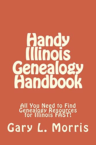 Handy Illinois Genealogy Handbook: All You Need... 150843302X Book Cover