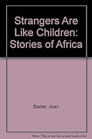 Strangers Are Like Children: Stories of Africa 091900198X Book Cover