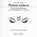 Potere Vedere. Crea Il Tuo Benessere Con Le Meditazioni Creative. Con Cd-Audio - 3