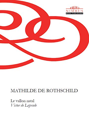 Preisvergleich Produktbild Mathilde de Rothschild: Le vallon natal [Nimbus Music Publishing NMP1108]