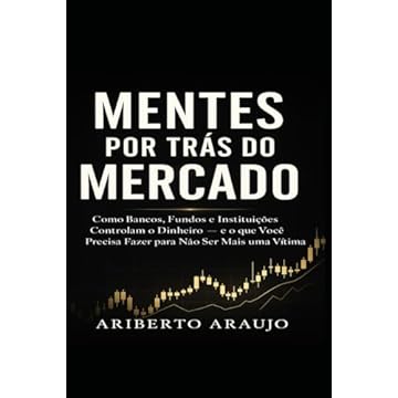 Capa do livro Mentes Por Trás do Mercado — A Obra Completa: Como Bancos, Fundos e Instituições Controlam o Dinheiro — e o que Você Precisa Fazer para Não Ser Mais uma Vítima (Portuguese Edition)