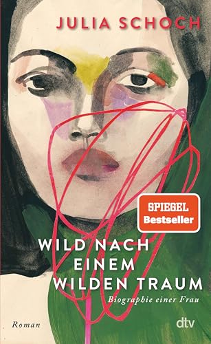 Wild nach einem wilden Traum: Roman | Über eine lang zurückliegende Liebe und das, was die Erinnerung daraus macht – der fulminante Abschluss der gefeierten Trilogie (Biographie einer Frau 3)