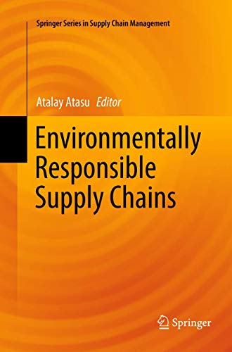 Environmentally Responsible Supply Chains (Springer Series in Supply Chain Management, 3)