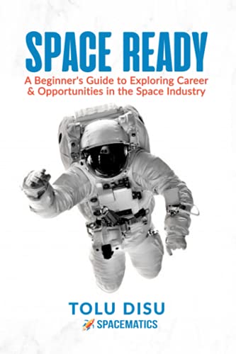 SPACE READY: Beginner’s Guide to Exploring Career & Opportunities in the Space Industry