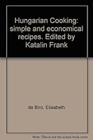 Hungarian Cooking: simple and economical recipes. Edited by Katalin Frank B0024OCCLA Book Cover