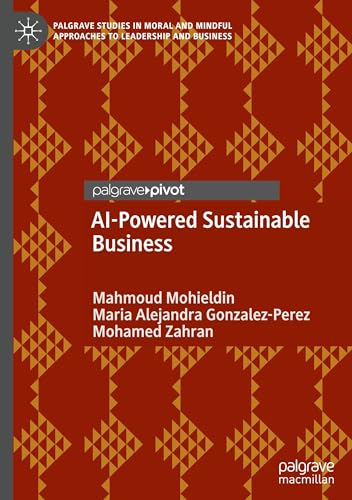 AI-Powered Sustainable Business: Private Sector-Driven Sustainability in the Age of the SDGs (Palgrave Studies in Moral and Mindful Approaches to Leadership and Business)