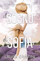 Il sogno di Sofia - ed. dyslexia friendly: edizione ad alta leggibilità (Romanzi trasformazionali®) (Italian Edition) B0F42Y3HT2 Book Cover