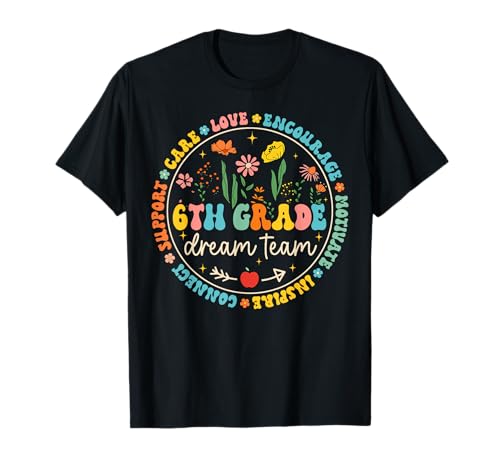 6th Grade Dream Team Back to School Teacher Care Love Floral T-Shirt