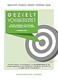 gezielt vorbereitet pdf  Gezielt vorbereitet mit den Aufgaben und Lösungen der Einstellungsjahre 2017 und 2018 - 2. Qualiftikationsebene: Ein Informations- und Arbeitsbuch zur ... der Justiz und im allgemeinen Vollzugsdienst