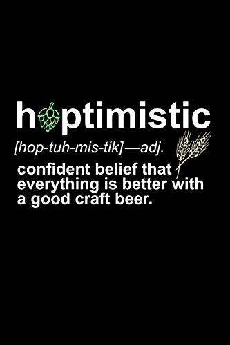 Hoptimistic: [hop-tuh-mis-tic]-adj: Confident Belief That Everything is Better with a Good Craft Beer: A Journal for Hop Heads, Brewers, and Local Craft Drinkers image 3