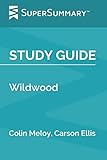 Study Guide: Wildwood by Colin Meloy, Carson Ellis (SuperSummary)