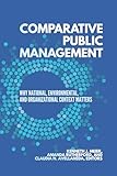 Comparative Public Management: Why National, Environmental, and Organizational Context Matters