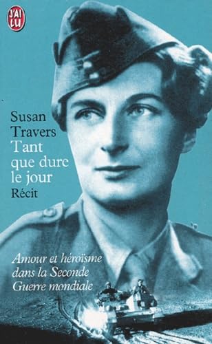 Tant que dure le jour : Amour et héroïsme dans la Seconde Guerre mondiale