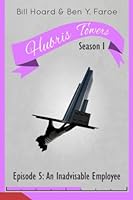 Hubris Towers Season 1, Episode 5: An Inadvisable Employee 1943383162 Book Cover