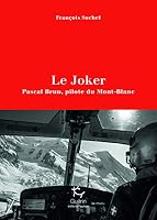 Le Joker - Pascal Brun, pilote du Mont-Blanc 235221291X Book Cover