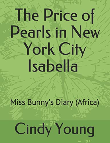 The Price of Pearls in New York City Isabella: Miss Bunny's Diary (Africa)