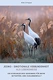 Jeong – Emotionale Verbundenheit als Lebensweise: Ein koreanisches Geheimnis für mehr Mitgefühl und Zusammenhalt