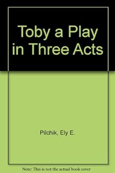 Toby: A Play in Three Acts