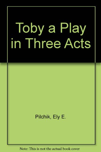 Toby: A Play in Three Acts B0006BVPM0 Book Cover