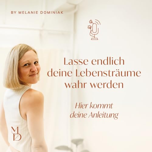 Lasse endlich deine Lebenstr&auml;ume wahr werden &ndash; hier kommt deine Anleitung dazu
