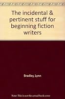 The incidental & pertinent stuff for beginning fiction writers 0963715003 Book Cover