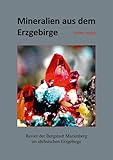 mineralien erzgebirge kaufen  Mineralien aus dem Erzgebirge: Revier der Bergstadt Marienberg im sächsischen Erzgebirge