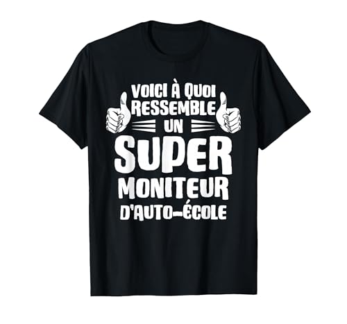 Voici à Quoi Ressemble Un Super Moniteur d'auto-école T-Shirt, Homme, Noir, M