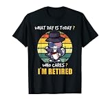 Quel jour est aujourd'hui Who Cares I'm Retired Funny Retirement T-Shirt