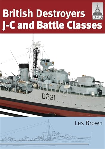 British Destroyers: J-C and Battle Classes (ShipCraft Book 21)