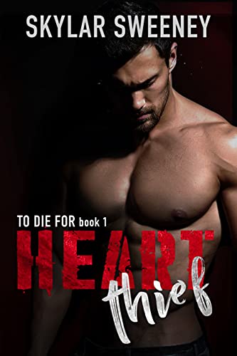 Heart Thief: Dark Romantic Suspense (To Die For Book 1) by [Skylar Sweeney]
