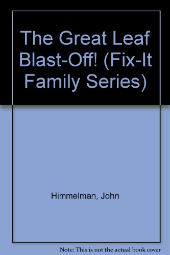 The Great Leaf Blast-Off! (FIX-IT FAMILY SERIES)