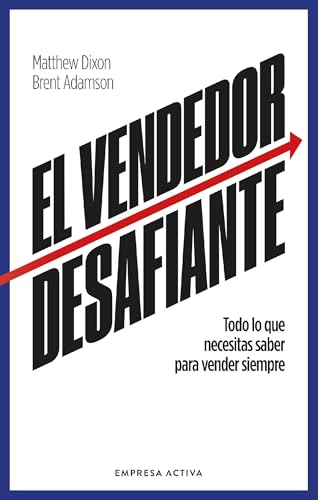 El vendedor desafiante: Las características necesarias para vender siempre (Gestión del conocimiento)