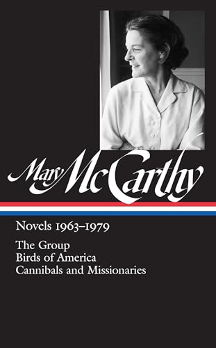Mary McCarthy: Novels 1963-1979 (LOA #291): The Group / Birds of America / Cannibals and Missionaries (Library of America Mary McCarthy Edition)