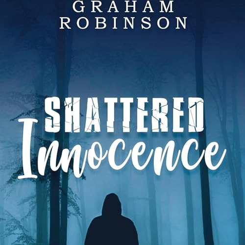 Episode 053 - (Childhood Trauma) Graham Robinson - Shattered Innocence - 1-30-26