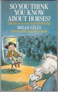 Paperback So You Think You Know About Horses: Questions to Test Your Knowledge Book