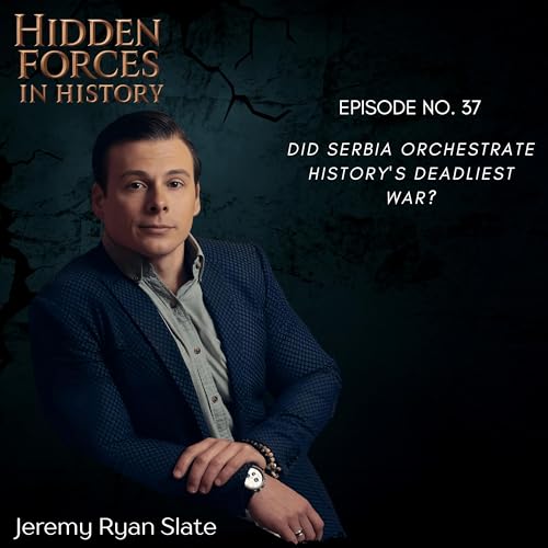 Did Serbia Orchestrate History's Deadliest War? Podcast Por  arte de portada