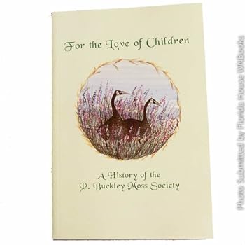 For the Love of Children: A History of the P. Buckley Moss Society 1987-1996