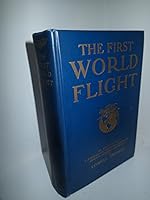 The first world flight: Being the personal narratives of Lowell Smith, Erik Nelson, Leigh Wade, Leslie Arnold, Henry Ogden, John Harding B00085RIFW Book Cover