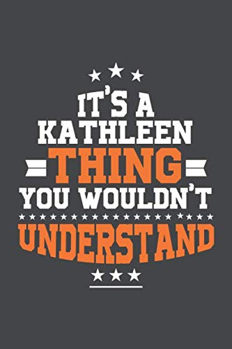 It's A Kathleen Thing You Wouldn't Understand /journal / notebook , Ideal Birthday,Valentine's Day Gift For Kathleen .Unique Greeting Card ... 120 Pages, 6x9, Soft Cover, Matte Finish