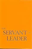 By Robert K. Greenleaf - SERVANT AS LEADER ESSAY (rev Edition) (12.2.2007)